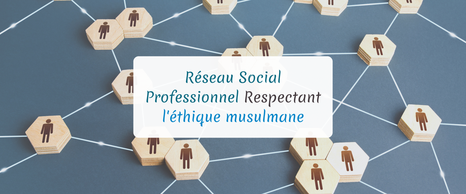 Bannière article Réseau Social Professionnel Respectant L'éthique Musulmane
